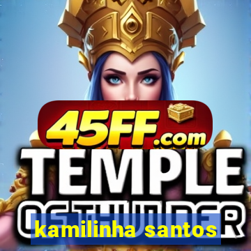 kamilinha santos